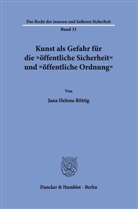 Jana Helena Röttig - Kunst als Gefahr für die "öffentliche Sicherheit" und "öffentliche Ordnung"