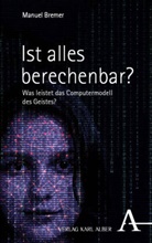 Manuel Bremer - Ist alles berechenbar?