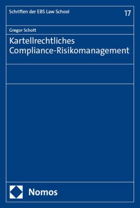 Gregor Schott, Gregor Schott - Kartellrechtliches Compliance-Risikomanagement