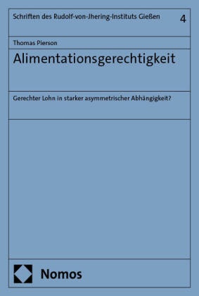 Thomas Pierson - Alimentationsgerechtigkeit - Gerechter Lohn in starker asymmetrischer Abhängigkeit?