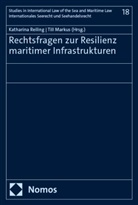 Markus, Till Markus, Reiling, Katharina Reiling - Rechtsfragen zur Resilienz maritimer Infrastrukturen