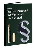 André Busche - Waffenrecht und Waffenkunde für die Jagd