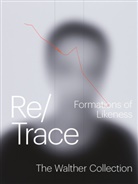 The Walther Collection, The Walther Collection - Re/Trace