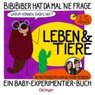 Meimberg, Marie Meimberg, Mai Thi Nguyen-Kim, Marie Meimberg - BiBiBiber hat da mal 'ne Frage. Warum können Babys nix? Leben & Tiere