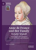Zita Eva Rohr - Anne de France and Her Family (1325-1522)
