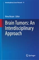 Nima Rezaei - Brain Tumors: An Interdisciplinary Approach
