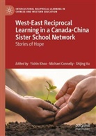 Michael Connelly, Yishin Khoo, Shijing Xu - West-East Reciprocal Learning in a Canada-China Sister School Network