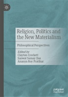 Clayton Crockett, Saswat Samay Das, Ananya Roy Pratihar, Ananya Roy Pratihar, Saswat Samay Das - Religion, Politics and the New Materialism