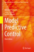 Carlos Bordons, Eduardo F Camacho, Eduardo F. Camacho, José M Maestre, José M. Maestre - Model Predictive Control