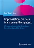 Josef Herget - Improvisation: die neue Managementkompetenz