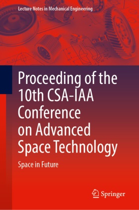 Academy of Spaceflight Technology,  Chinese Society,  Chinese Society of Astronautics - Proceeding of the 10th CSA-IAA Conference on Advanced Space Technology, m. 2 Buch - Space in Future