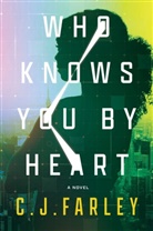 C J Farley, C. J. Farley - Who Knows You by Heart