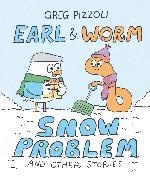 Greg Pizzoli - Earl & Worm #3: Snow Problem and Other Stories