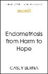 Casey Berna, Casey Berna LCSW - Endometriosis from Harm to Hope