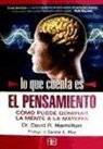 David Hamilton, David R. Hamilton - Lo que cuenta es el pensamiento : cómo puede dominar la mente a la materia