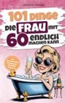 Johanna Schwab, Johanna Schwab - 101 Dinge die Frau mit Sechzig endlich machen kann