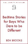 Ben Brooks, Brooks Ben - Bedtime Stories for Boys Who Dare to be Different
