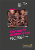 Penelope Kolovou, Antonella Lipscomb, Markus Stachon - Antiquity in Progress