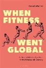 Conor Heffernan - When Fitness Went Global