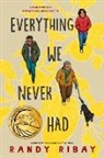 Randy Ribay, Ribay Randy - Everything We Never Had