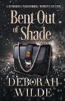 Deborah Wilde, Deborah Wilde - Bent Out of Shade