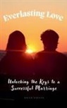 Brian Gibson - Everlasting Love Unlocking the Keys to a Successful Marriage
