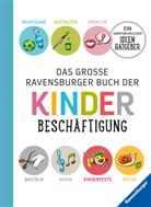 Helga Braemer, Renate Falk, Kraft Geer, Edith Harries, Dorothée Kreusch-Jacob, Doris Rübel... - Das große Ravensburger Buch der Kinderbeschäftigung