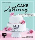 Stephanie Juliette Rinner, Katrin Winner - Cake Lettering – Torten, Cupcakes, Kekse backen und verzieren