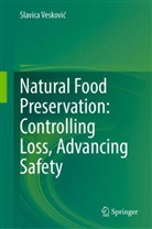 Slavica Veskovic - Natural Food Preservation: Controlling Loss, Advancing Safety