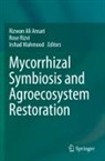 Rizwan Ali Ansari, Irshad Mahmood, Rose Rizvi - Mycorrhizal Symbiosis and Agroecosystem Restoration