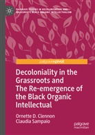 Ornette D Clennon, Ornette D. Clennon, Claudia Sampaio - Decoloniality in the Grassroots and The Re-emergence of the Black Organic Intellectual