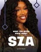 Kirstie Myvett - What You Never Knew about Sza