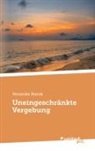 Veronika Starck - Uneingeschränkte Vergebung