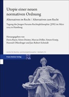 Daria Bayer, Sören Deister, Marcus Döller, Simon Kneip, Hannah Ofterdinger, Jan-Robert Schmidt - Utopie einer neuen normativen Ordnung