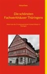Richard Deiß - Die schönsten Fachwerkhäuser Thüringens