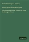 P. Christian, Michel De Montaigne - Essais de Michel de Montaigne
