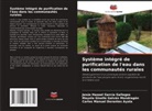 CARLOS MANUEL DORANTES AYALA, MAYOLA GISELLE GALVAN MONDRAGON, Jesús Hazael García Gallegos - Système intégré de purification de l'eau dans les communautés rurales