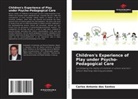 Carlos Antonio dos Santos - Children's Experience of Play under Psycho-Pedagogical Care