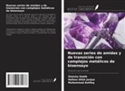 Muhammad Ashfaq, Shaista Habib, Hafeez Ullah Janjua - Nuevas series de amidas y de transición con complejos metálicos de bioensayo