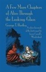 George T Hartley - A Few More Chapters of Alice Through the Looking Glass