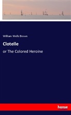 William Wells Brown - Clotelle