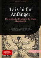 Bendis Saage, Bendis A I Saage - Deutschland, Bendis A. I. Saage - Deutschland - Tai Chi für Anfänger: Der praktische Einstieg in die innere Kampfkunst