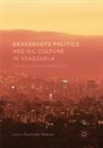 Iselin Åsedotter Strønen - Grassroots Politics and Oil Culture in Venezuela