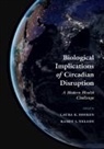 Laura K. (University of Texas Fonken, Laura K. Fonken, Nelson Randy J. - Biological Implications of Circadian Disruption
