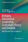 Michael Uljens, Rose M. Ylimaki - Bridging Educational Leadership, Curriculum Theory and Didaktik