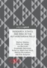 Jos Bartman, Emanuela Dalmasso, Meta de Lange, Adele Del Sordi, Marlies Glasius, Aofei Lv... - Research, Ethics and Risk in the Authoritarian Field