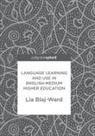 Lia Blaj-Ward - Language Learning and Use in English-Medium Higher Education