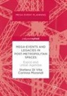 Stefano Di Vita, Corinna Morandi - Mega-Events and Legacies in Post-Metropolitan Spaces