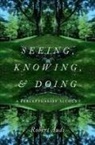 Robert Audi, Robert (Writer and O''brien Professor of Phi Audi - Seeing, Knowing, and Doing