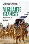 Joshua T. White, Joshua T. (Professor of the Practice of Int White - Vigilante Islamists